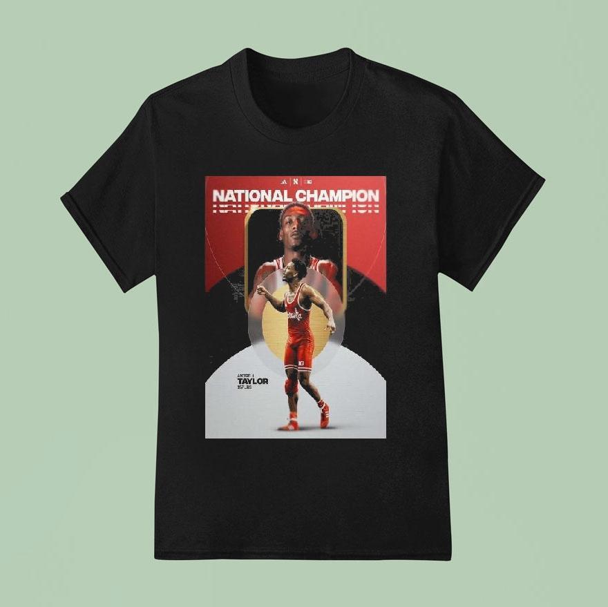 Congras Antrell Taylor Nebraska Athletics Wrestling Is National Champion 2025 Shirt