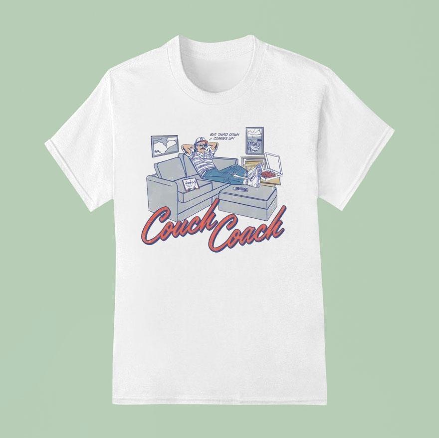 Couch Coach Big Third Down Coming Up Shirt
