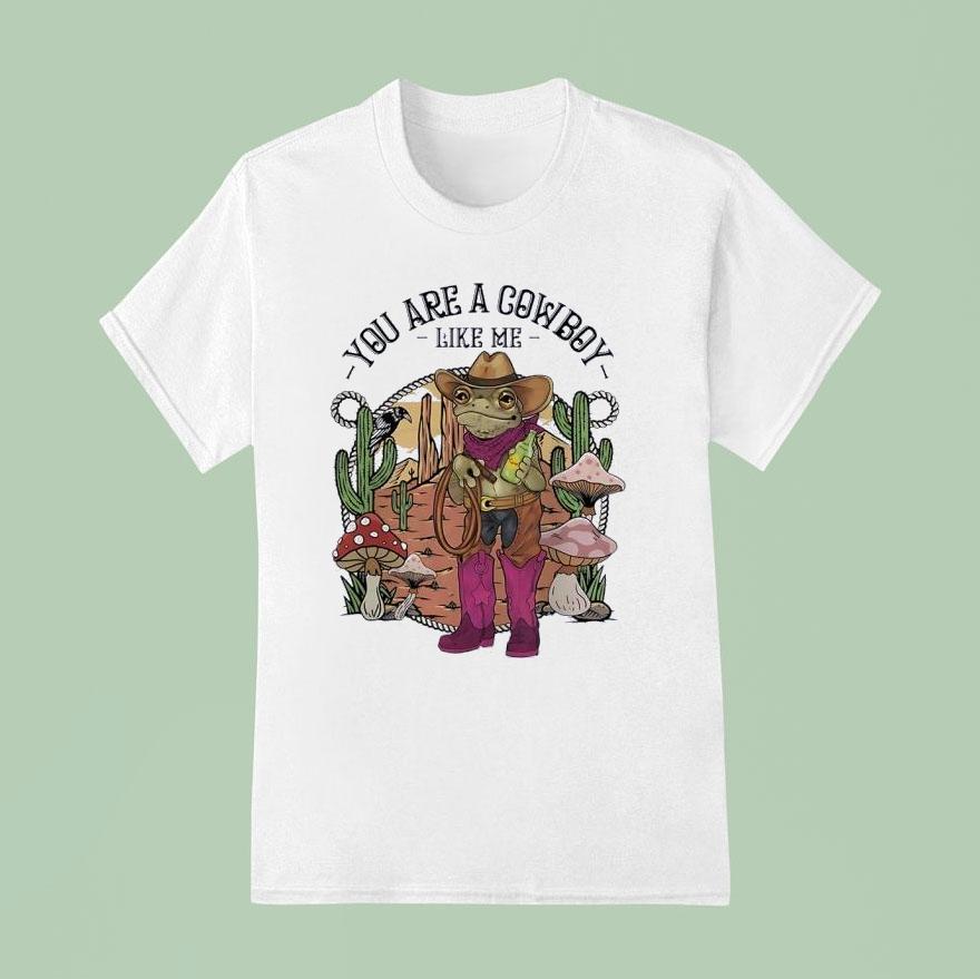 Cowboy Frog You Are A Cowboy Like Me Shirt