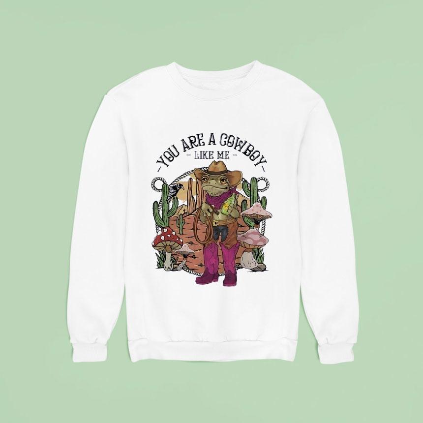 Cowboy Frog You Are A Cowboy Like Me Shirt Cowboy Frog You Are A Cowboy Like Me Shirt