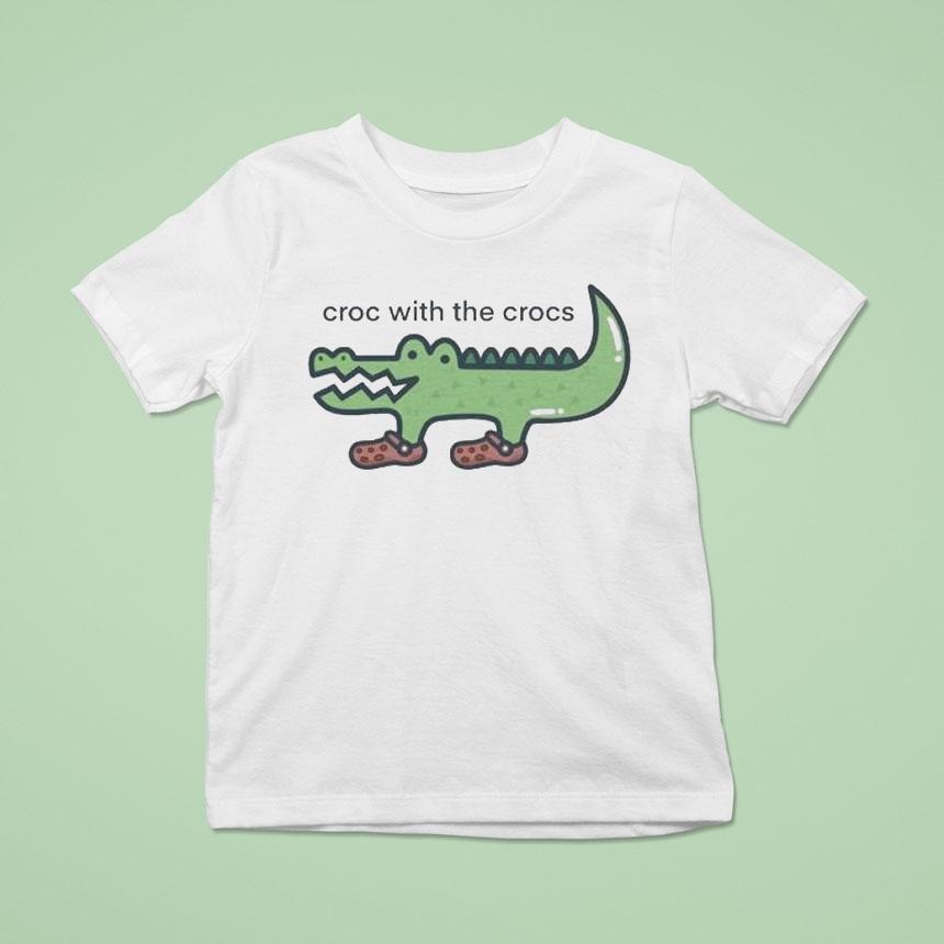 Croc With The Crocs Shirt