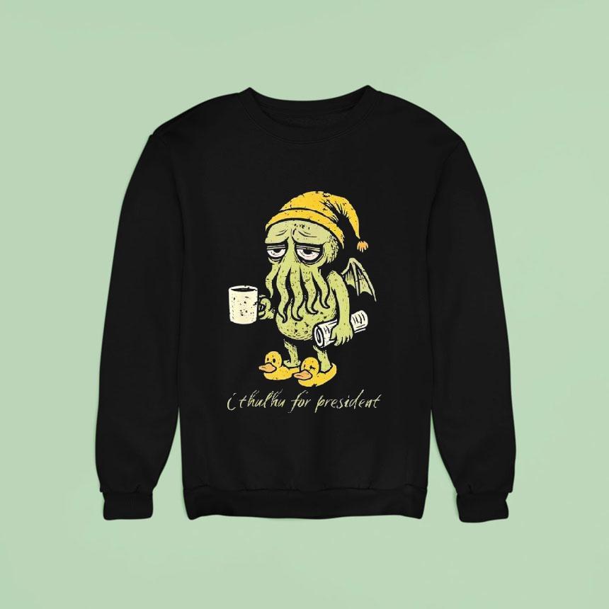 Cthulhu For President Shirt Cthulhu For President Shirt