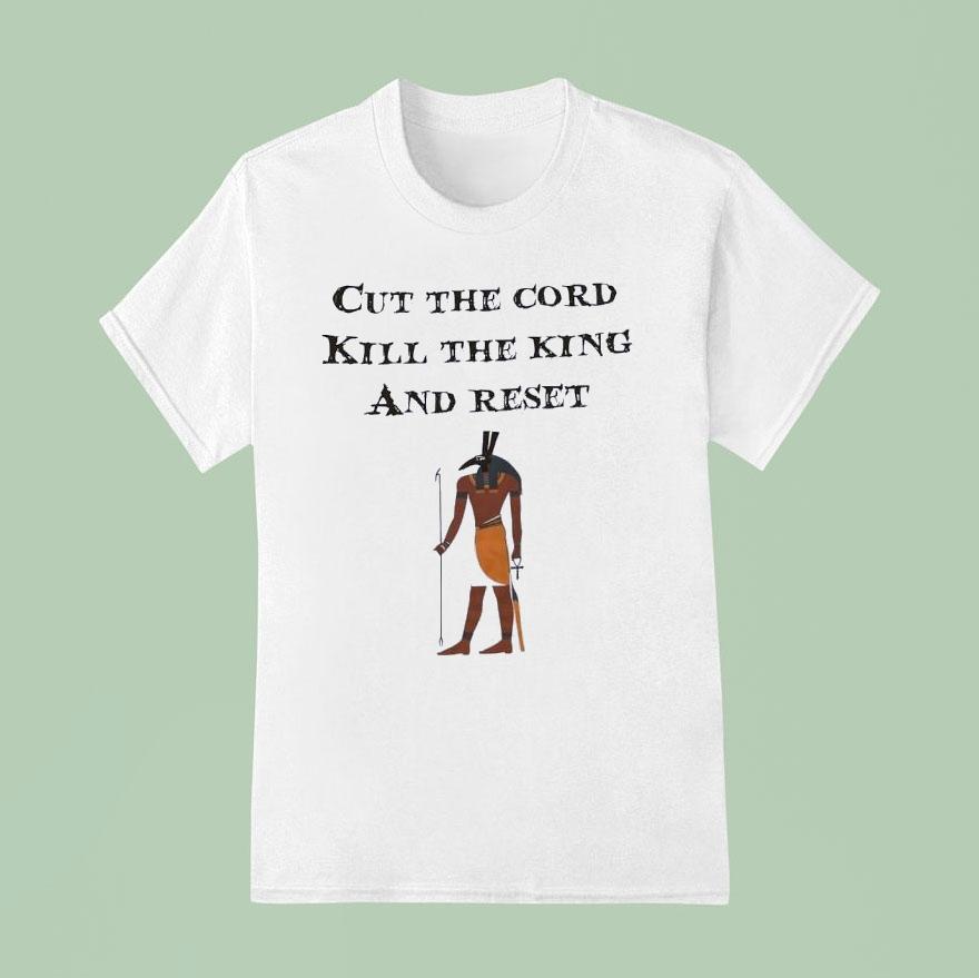 Cut Thw Cord Kill The King And Reset King Gizzard And The Lizard Wizard Shirt