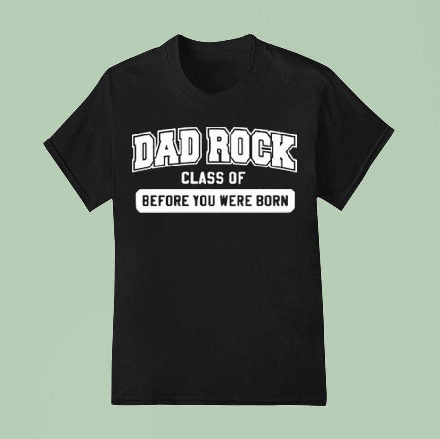 Dad Rock Class Of Before You Were Born Shirt