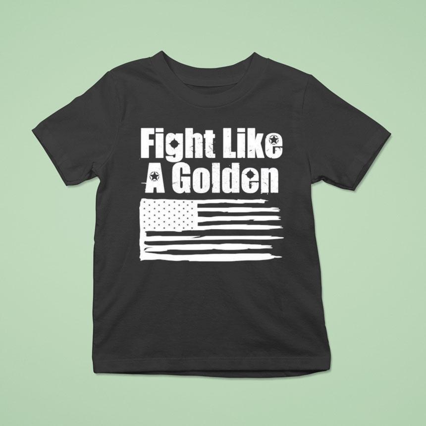Danny Golden Fight Like A Golden Shirt
