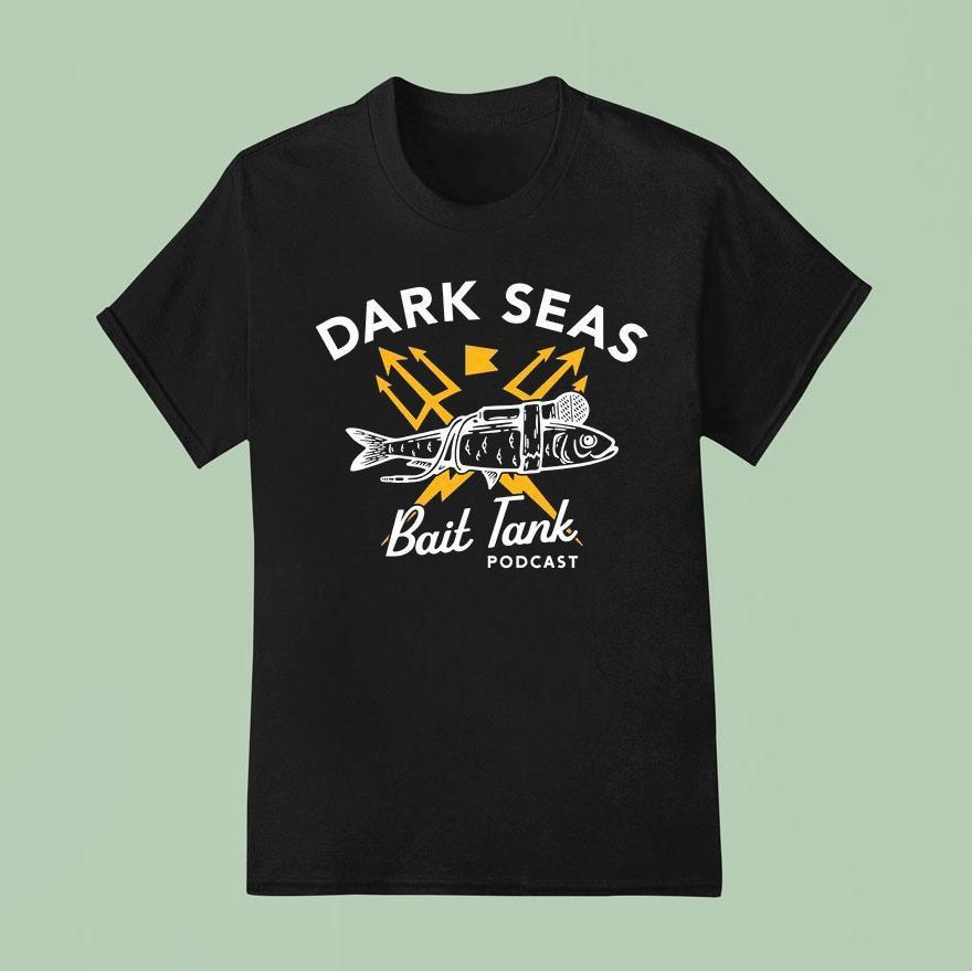 Dark Seas Bait Tank Podcast Shirt