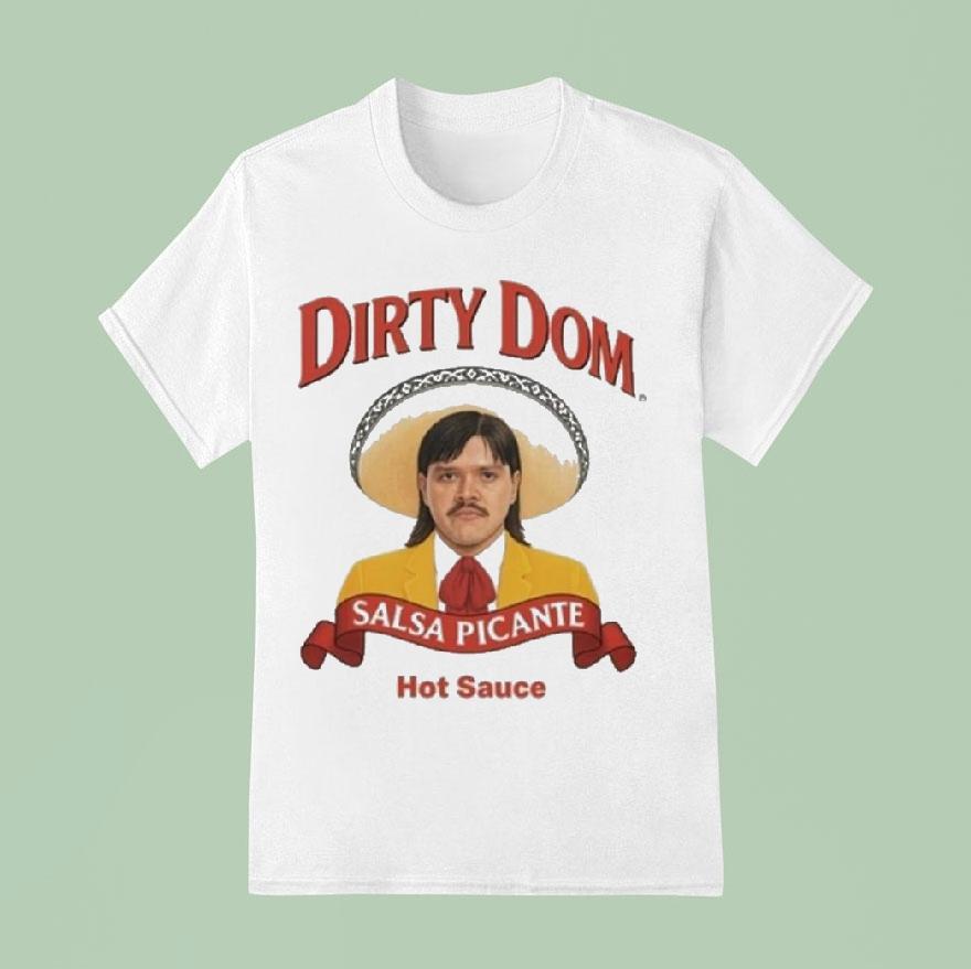Dirty Dom Tapatio Shirt