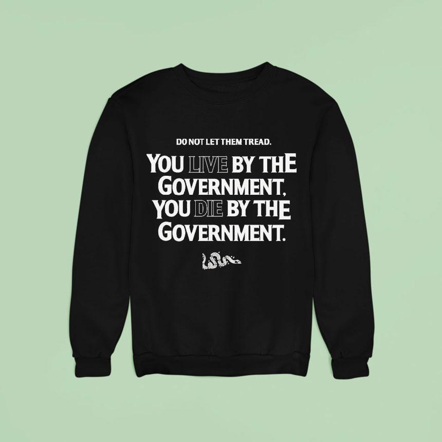 Do Not Let Them Tread You Live By The Government You Die By The Government Live Or Die Turning Point Usa Tpusa Snake Shirt Do Not Let Them Tread You Live By The Government You Die By The Government Live Or Die Turning Point Usa Tpusa Snake Shirt