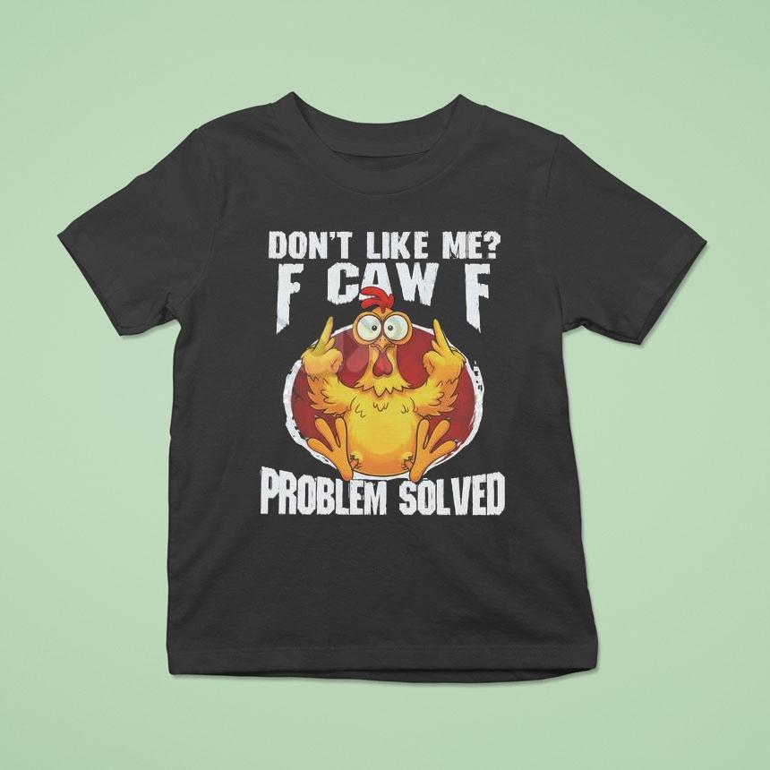 Don’t Like Me Fck Off Problem Solved Shirt