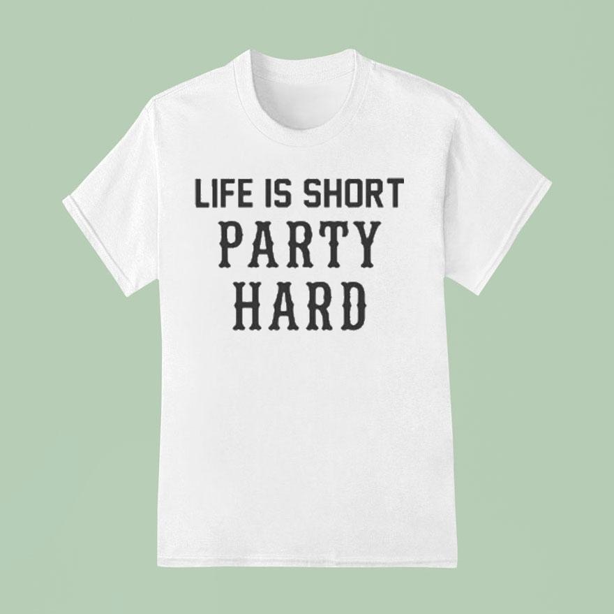 Drake Life Is Short Party Hard Shirt