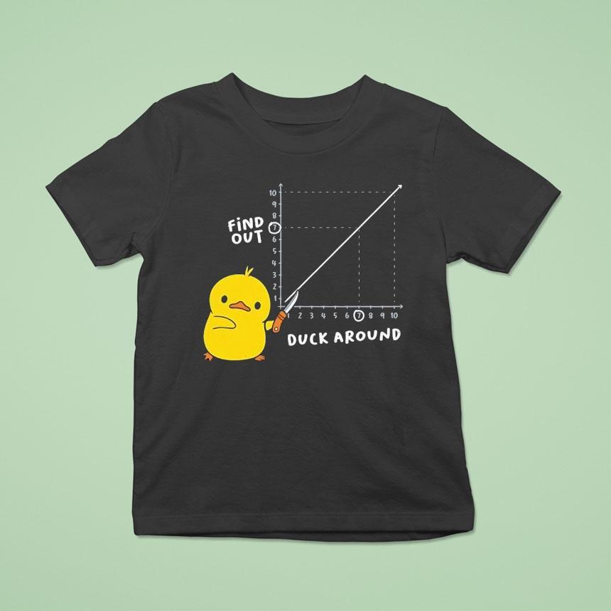 Duck Around Find Out Meme Shirt