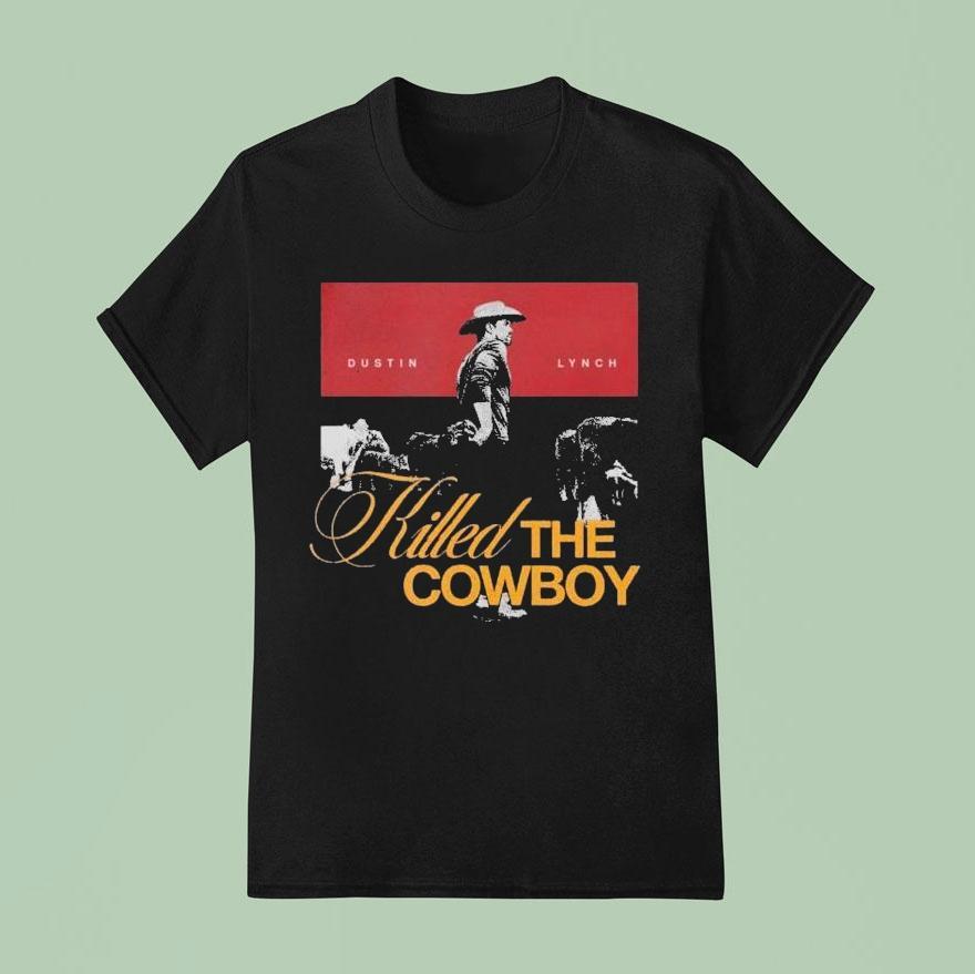 Dustin Lynch Killed The Cowboy Shirt