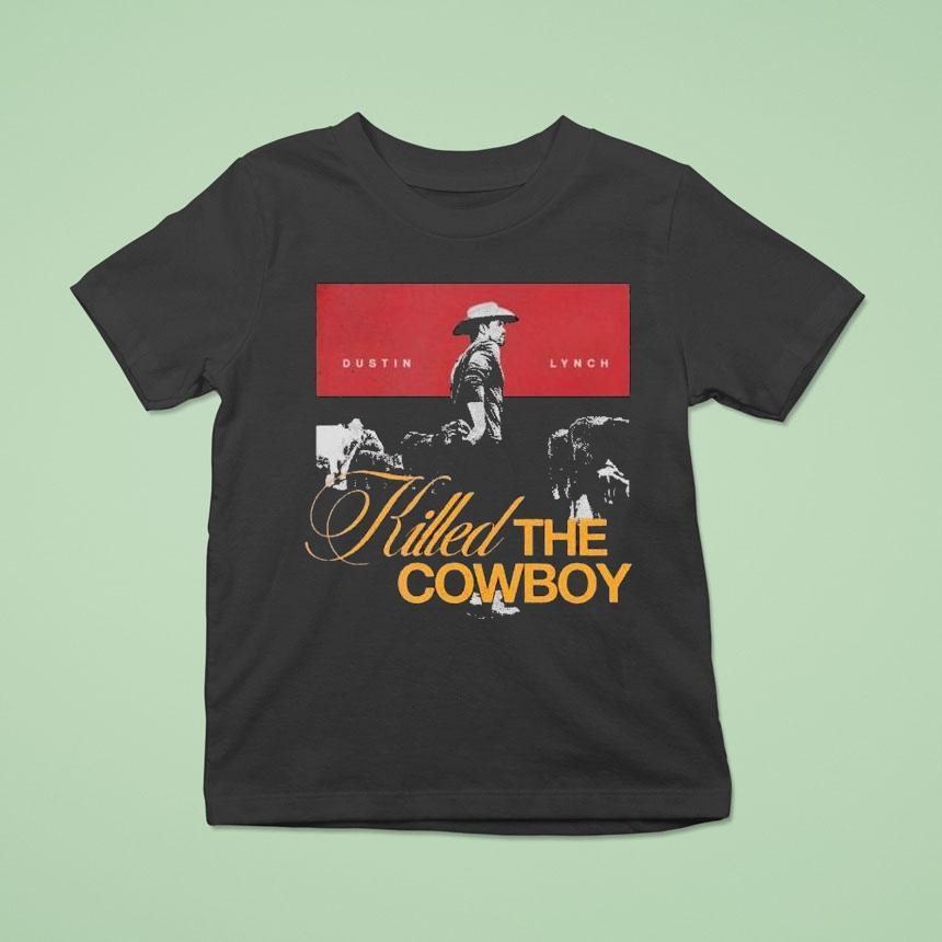 Dustin Lynch Killed The Cowboy Shirt