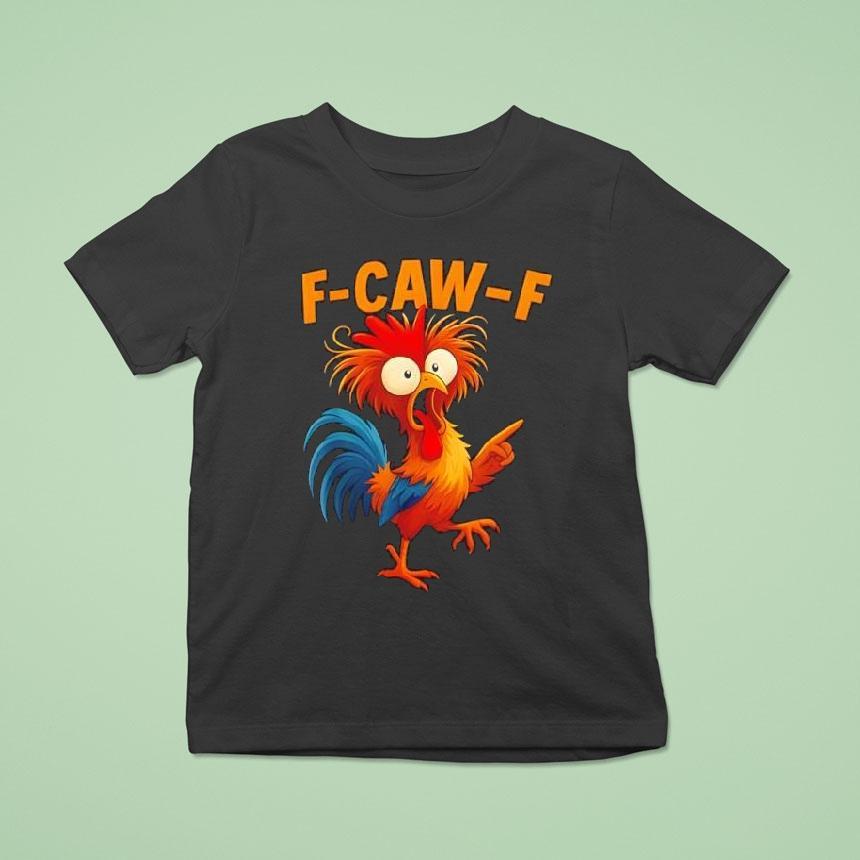 F Caw F Rooster Funny Bird Fcawf Chicken Whisperer Fawk Off Shirt