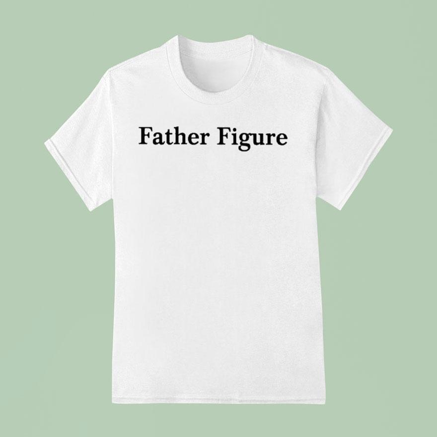 Father Figure Shirt