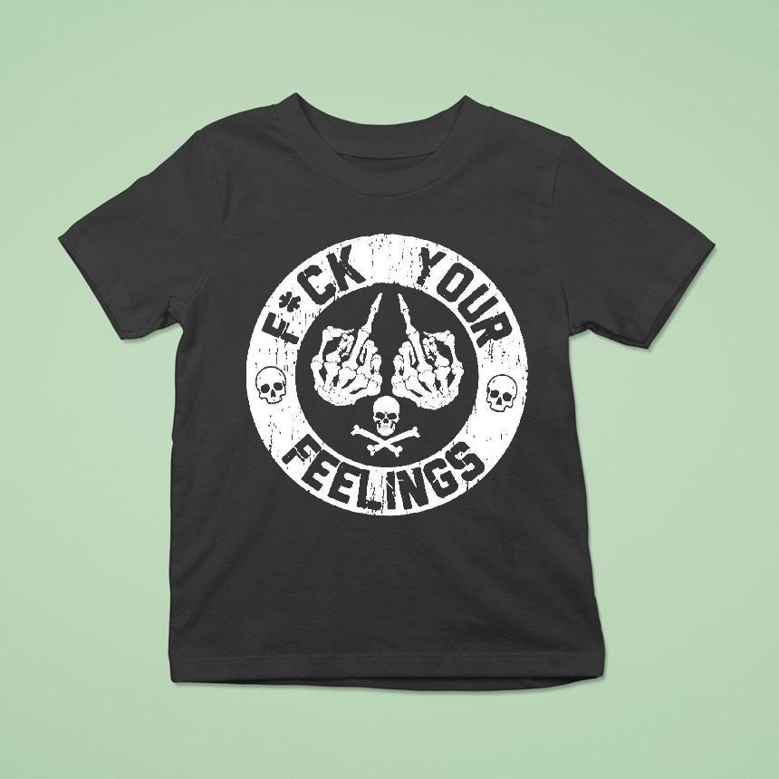 Fck Your Feelings Skull Shirt