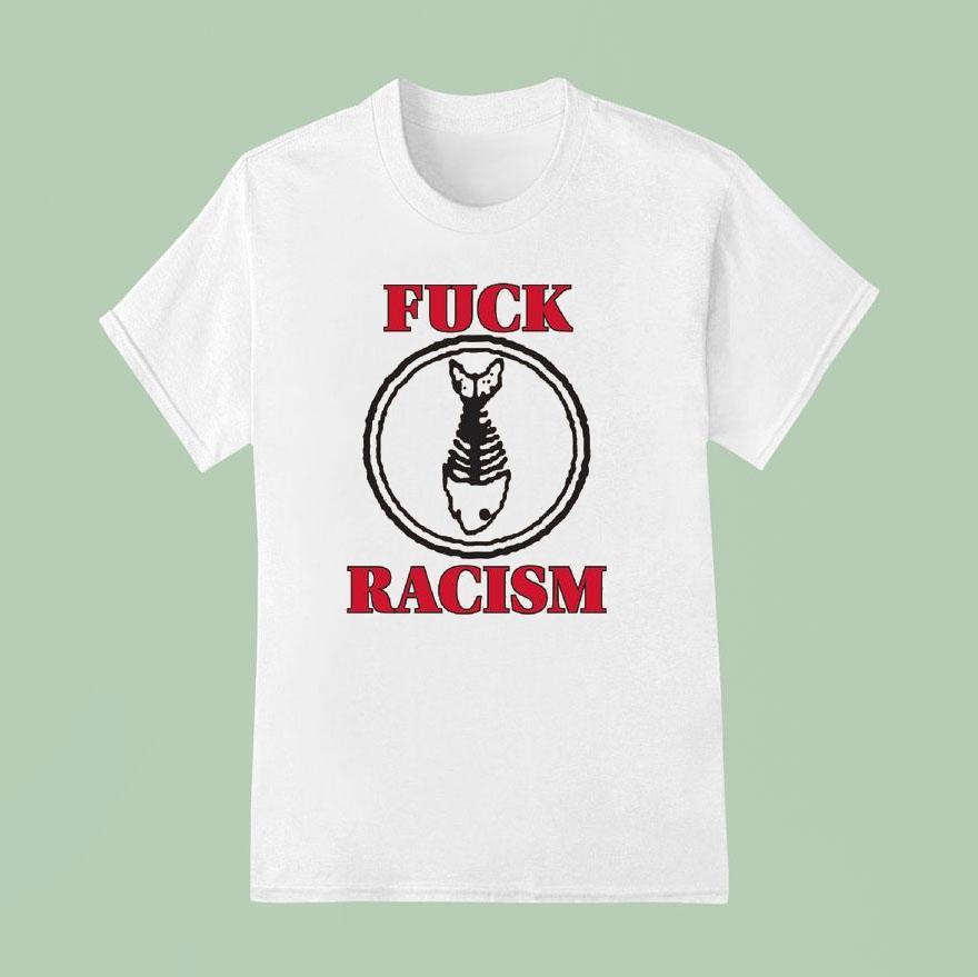 Fishbone Fuck Racism Shirt