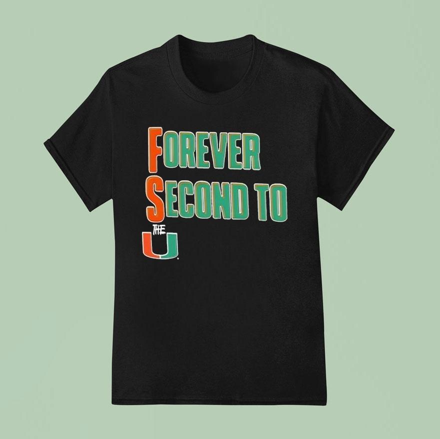 Forever Second To The U Miami Hurricanes Shirt