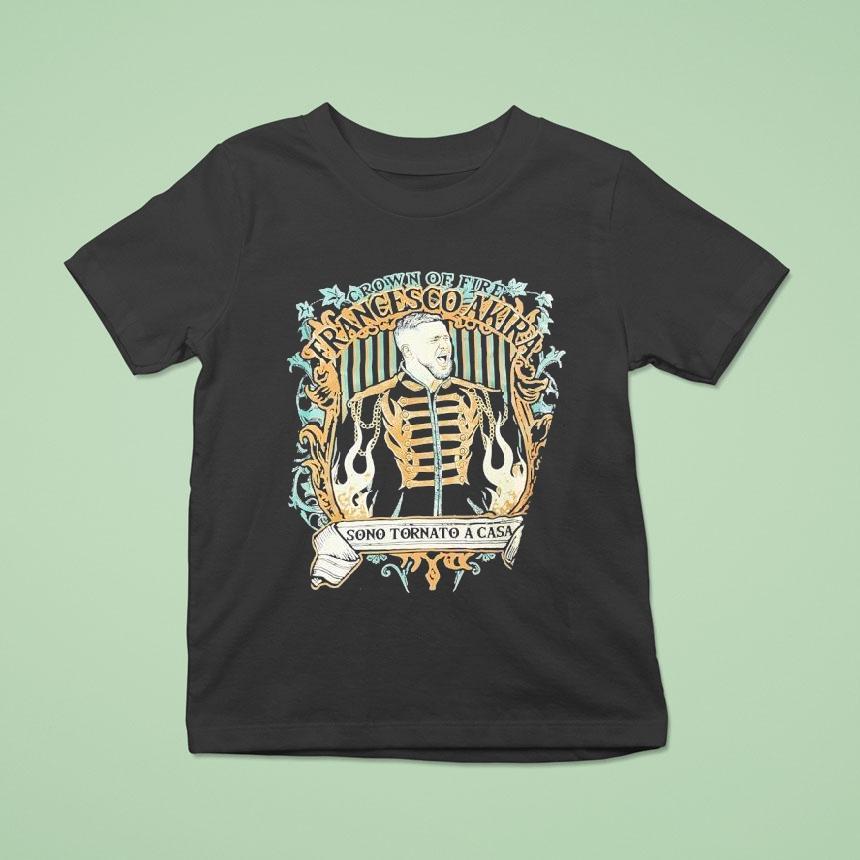 Francesco Akira Crown Of Fire Sono Tornato A Casa Shirt