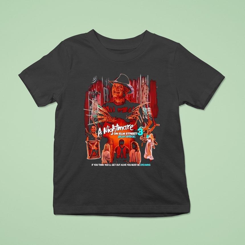 Freddy Krueger A Nightmare 3 On Elm Street Dream Warriors If You Think You Ll Get Out Alive Shirt