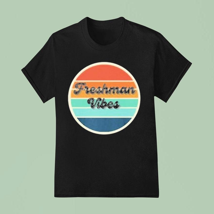 Freshman Vibes Shirt