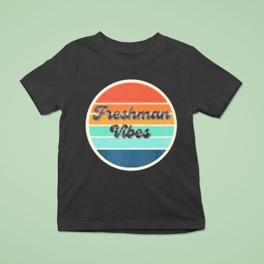Freshman Vibes Shirt
