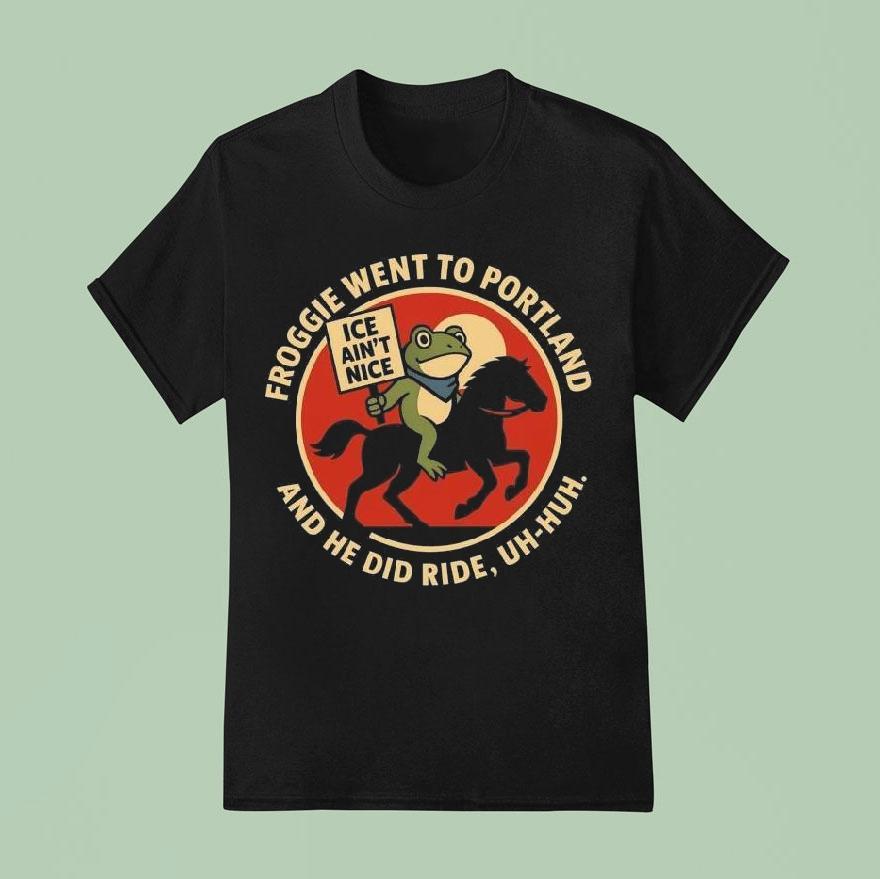 Froggie Went To Portland And He Did Ride Uh-huh Ice Ain’t Nice Portland Frog 2025 Shirt