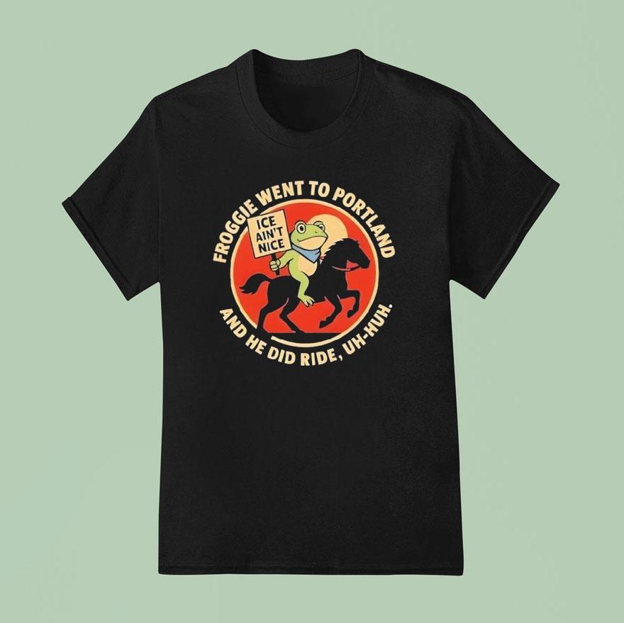 Froggie Went To Portland And He Did Ride Uh-huh Ice Ain’t Nice Portland Frog Shirt