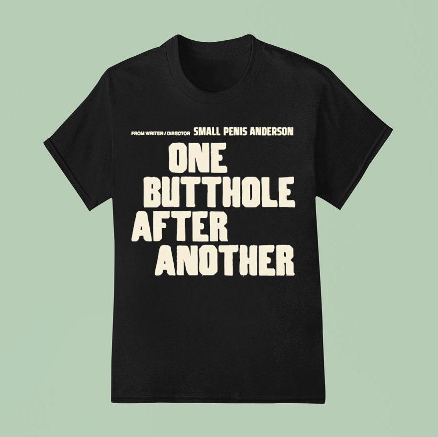 From Writer Director Small Penis Anderson One Butthole After Another Shirt