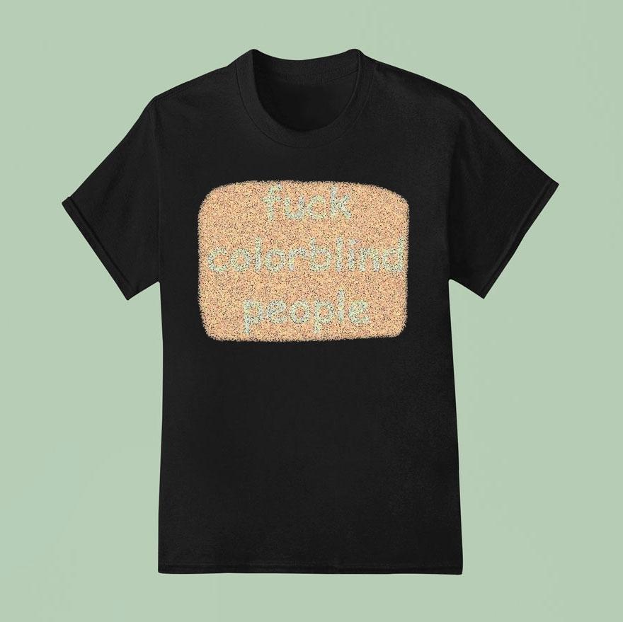 Fuck Colorblind People Shirt