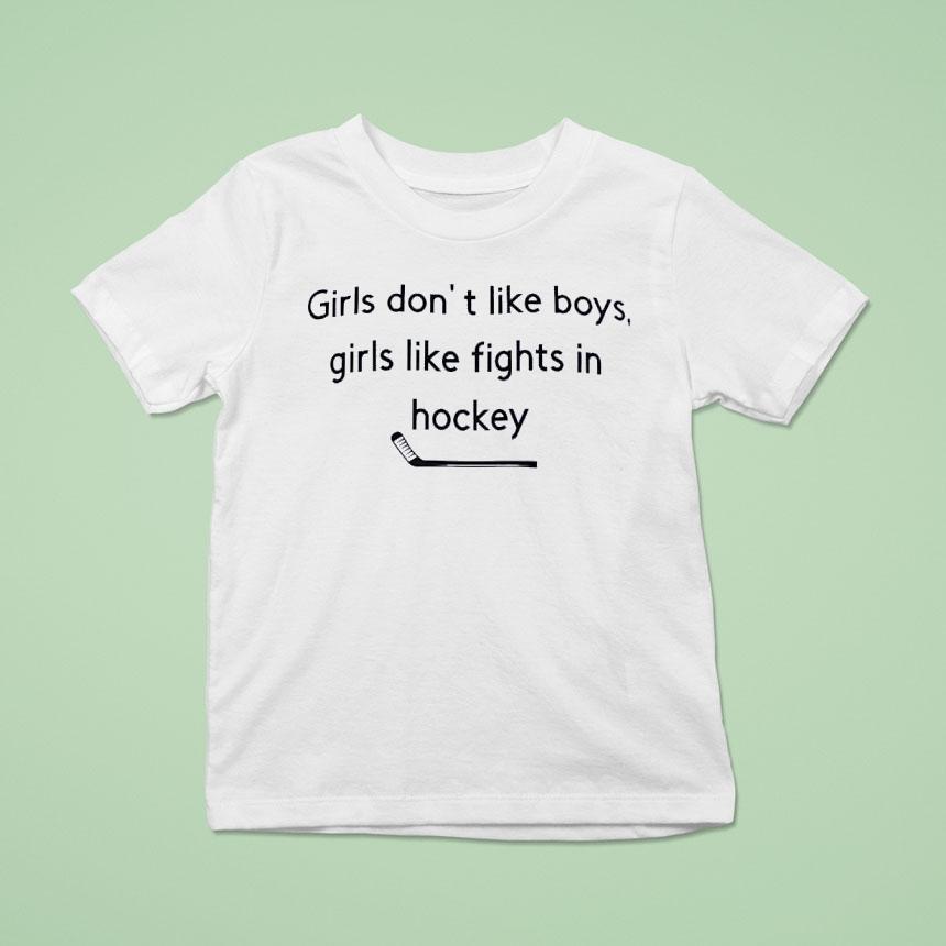 Girls Don’t Like Boys Girls Like Fights In Hockey Shirt