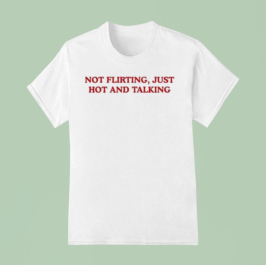 Grandma Droniak Wearing Not Flirting Just Hot And Talking Shirt