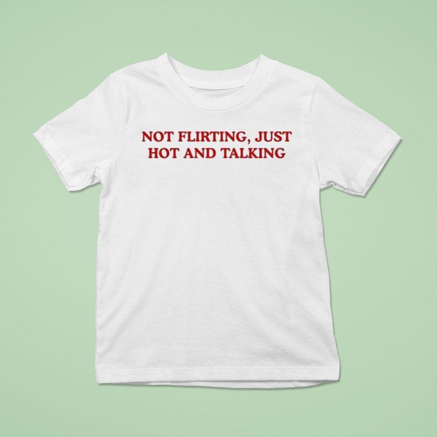 Grandma Droniak Wearing Not Flirting Just Hot And Talking Shirt
