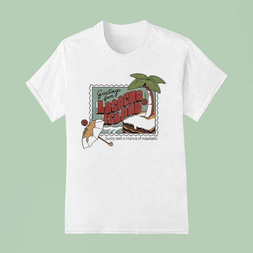 Greetings From Lasagna Island Sunny With A Chance Of Meatballs Shirt