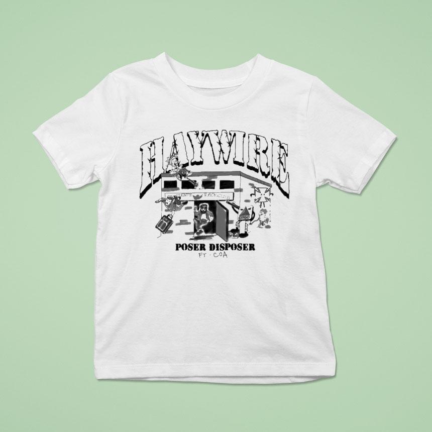 Haywire Poser Disposer Ft. Coa Shirt
