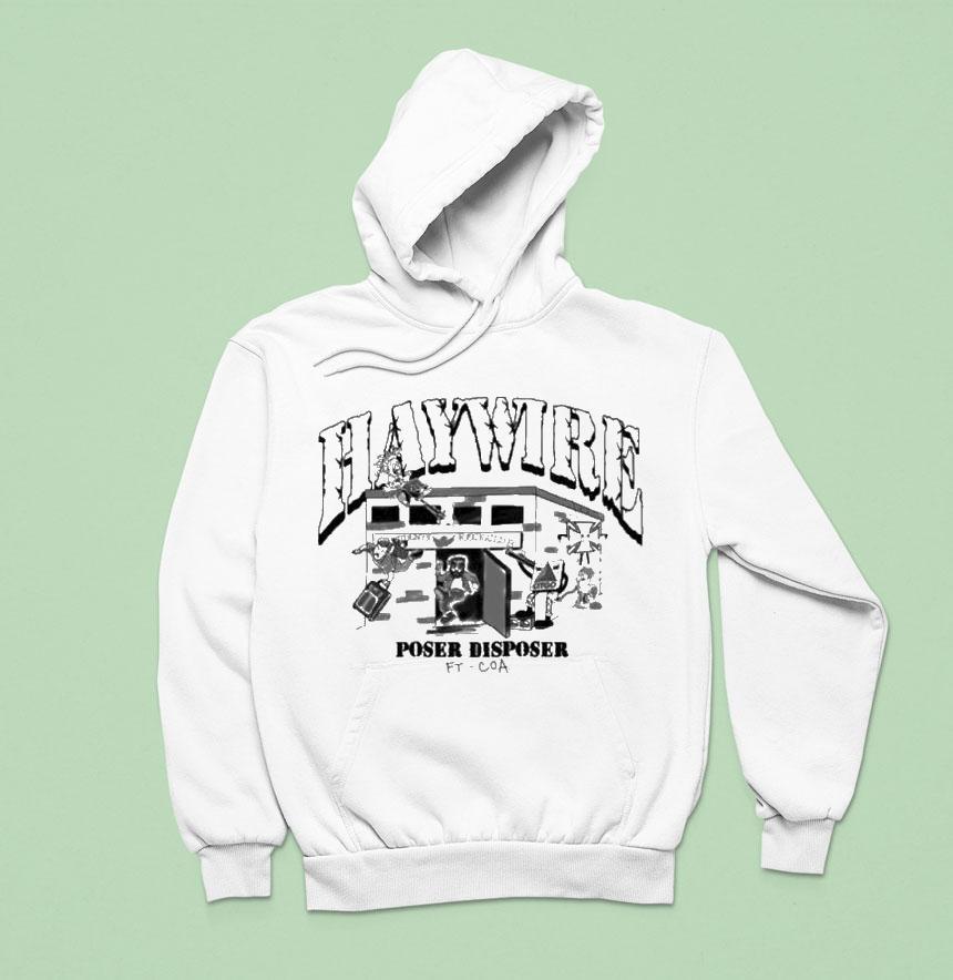 Haywire Poser Disposer Ft. Coa Shirt Haywire Poser Disposer Ft. Coa Shirt