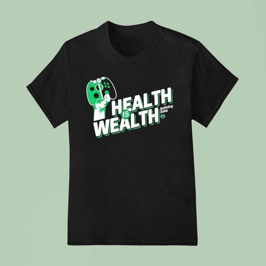 Health Is Wealth Defining Duke Shirt