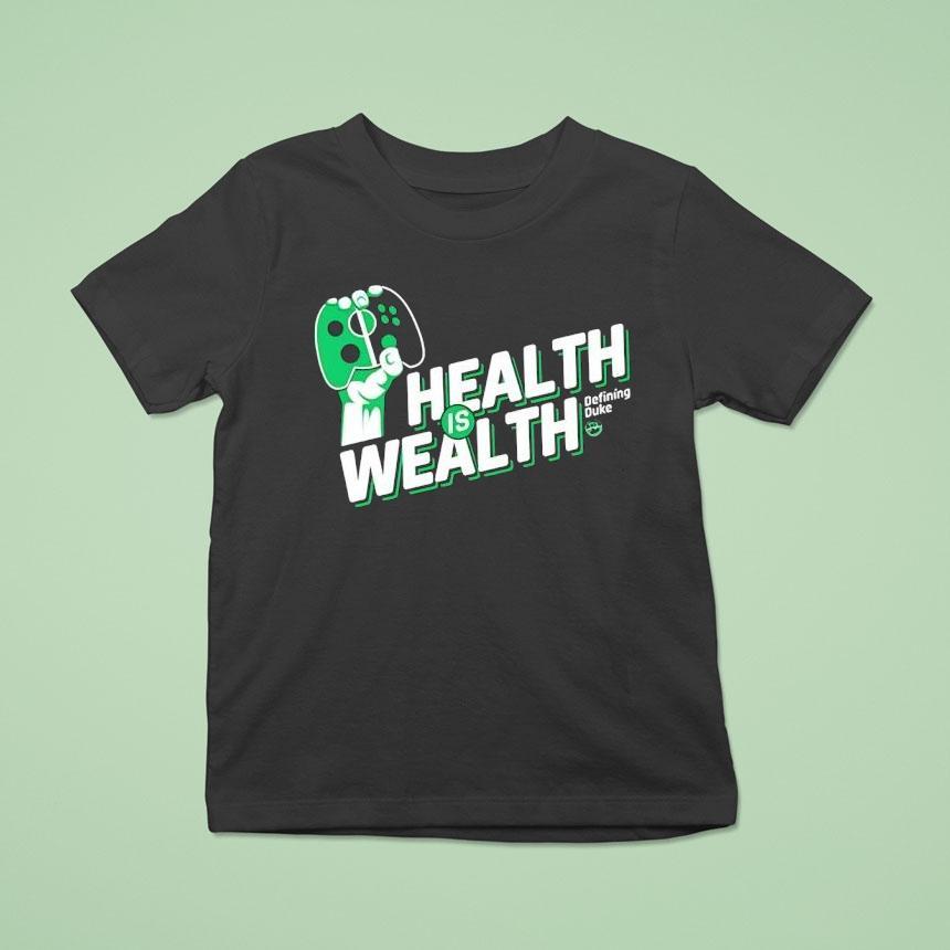 Health Is Wealth Defining Duke Shirt