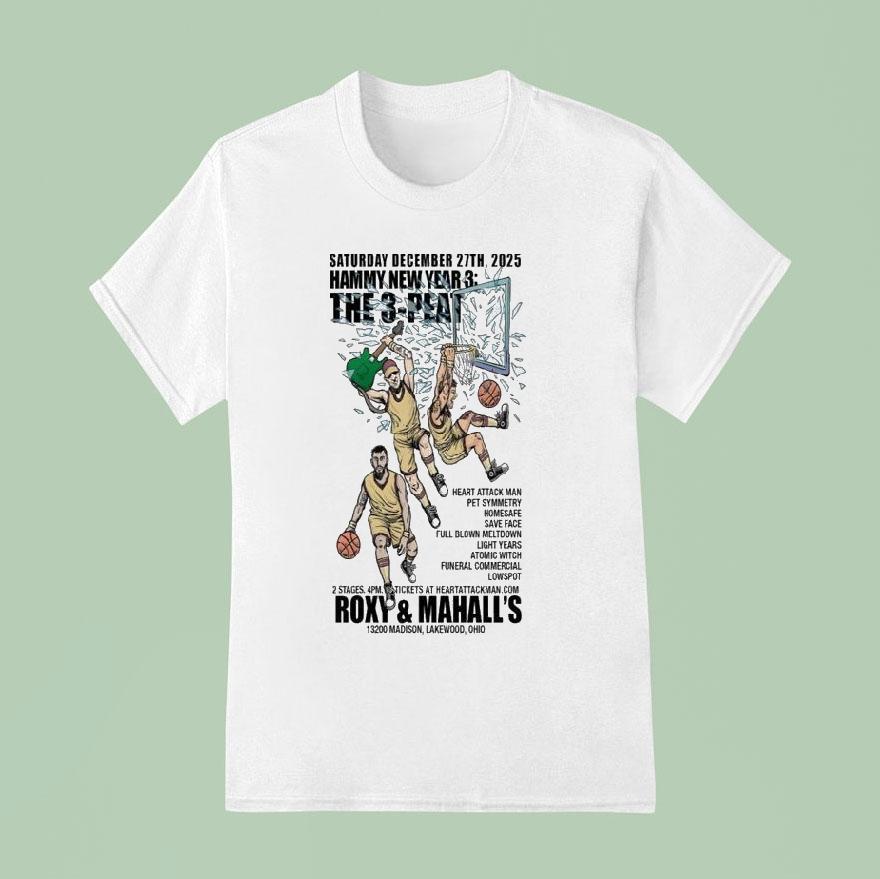 Heart Attack Man Hammy New Year 3 The 3-peat Roxy And Mahall’s Oct 2025 Shirt