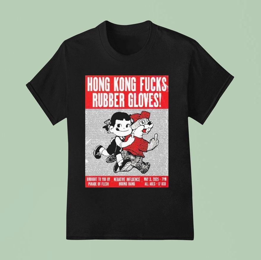 Hong Kong Fuck You At Rubber Gloves Brought To You By Parade Of Flesh May 3 2025 Event Shirt