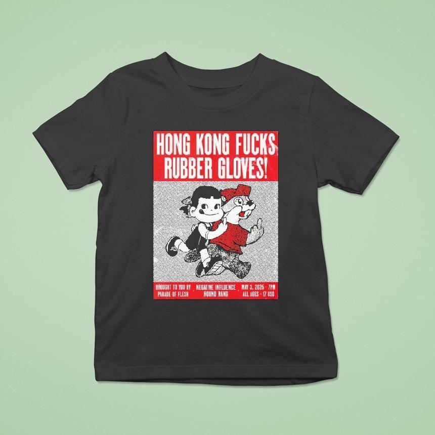 Hong Kong Fuck You At Rubber Gloves Brought To You By Parade Of Flesh May 3 2025 Event Shirt