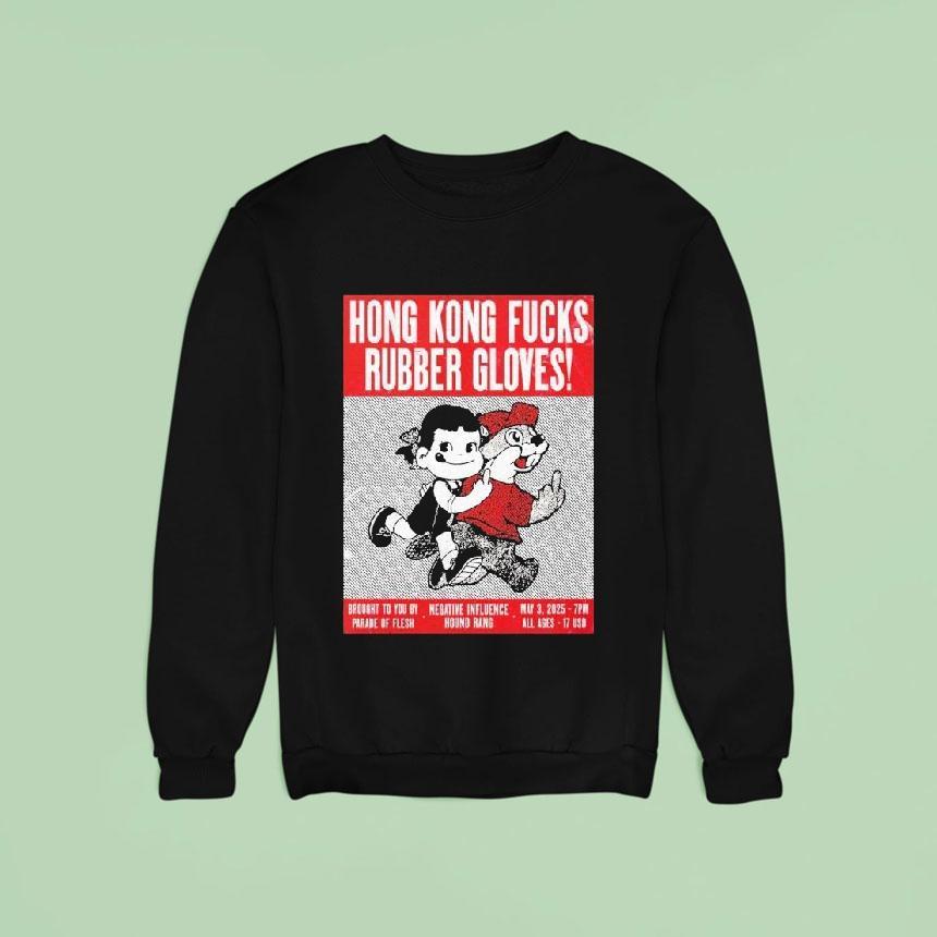 Hong Kong Fuck You At Rubber Gloves Brought To You By Parade Of Flesh May 3 2025 Event Shirt Hong Kong Fuck You At Rubber Gloves Brought To You By Parade Of Flesh May 3 2025 Event Shirt