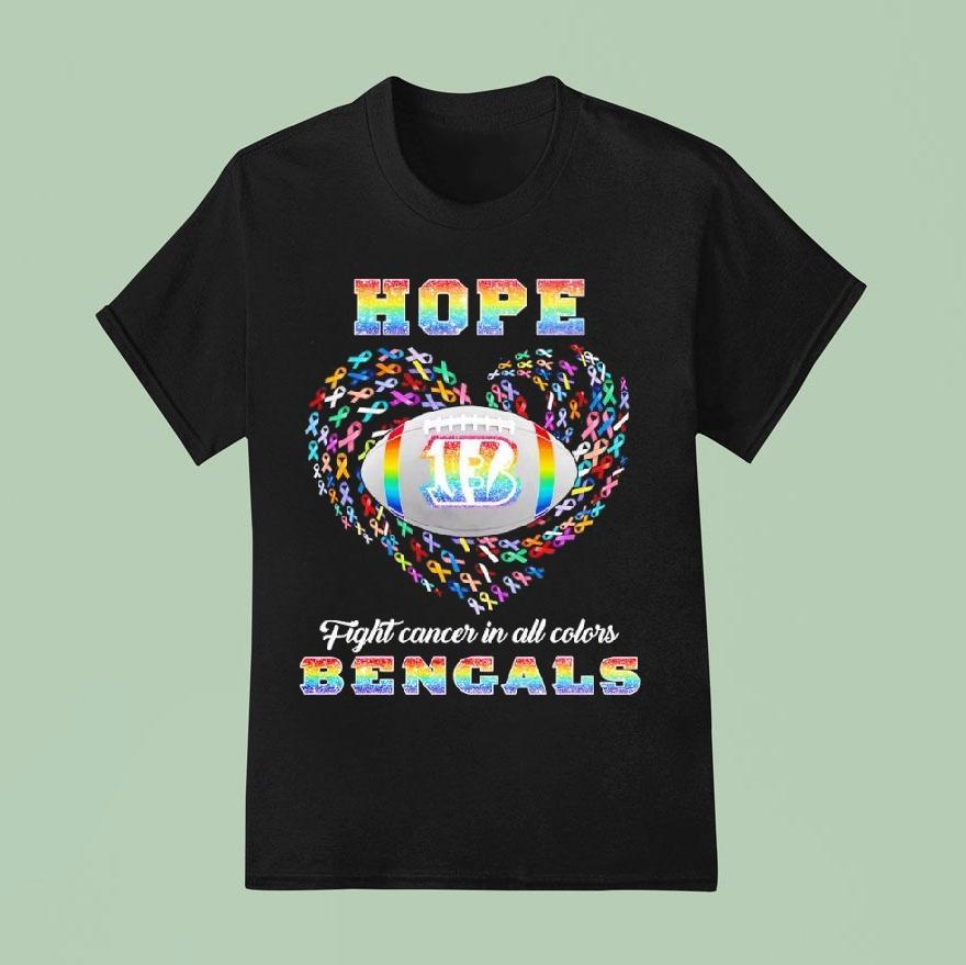 Hope Cincinnati Bengals Fight Cancer In All Colors Shirt