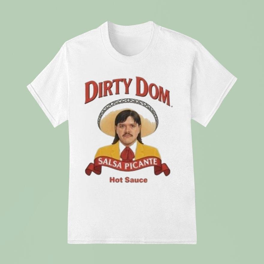 Hot Sauce Dirty Dom Salsa Picante Tapatio Shirt