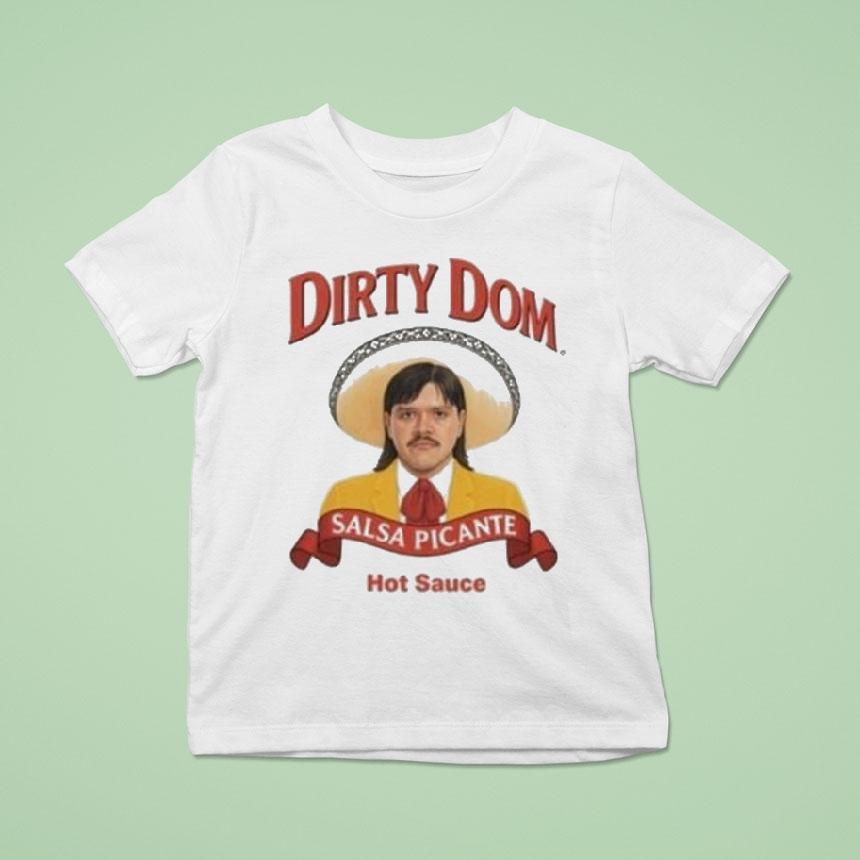 Hot Sauce Dirty Dom Salsa Picante Tapatio Shirt