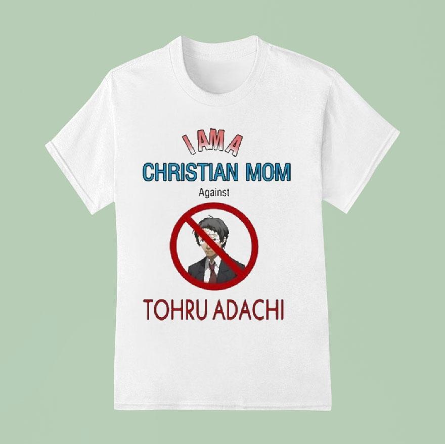 I Am A Christian Mom Against Tohru Adachi Shirt