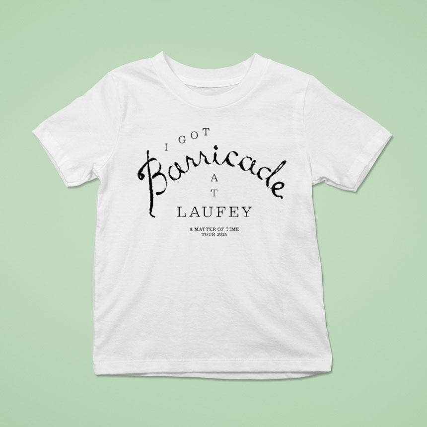 I Got Barricade At Laufey A Matter Of Time Tour 2025 Shirt