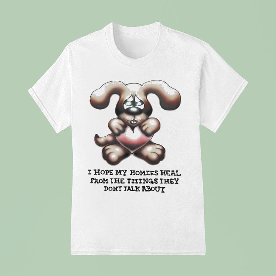 I Hope My Homies Heal From The Things They Don’t Talk About Dog Hug Heart Shirt
