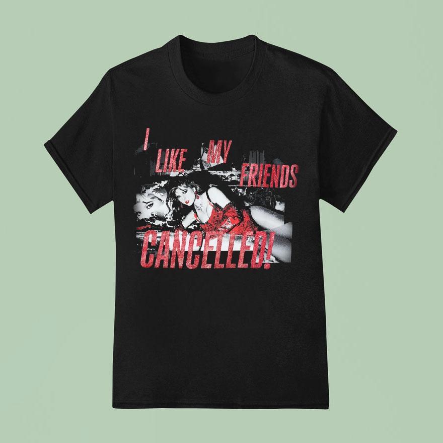 I Like My Friends Cancelled Shirt