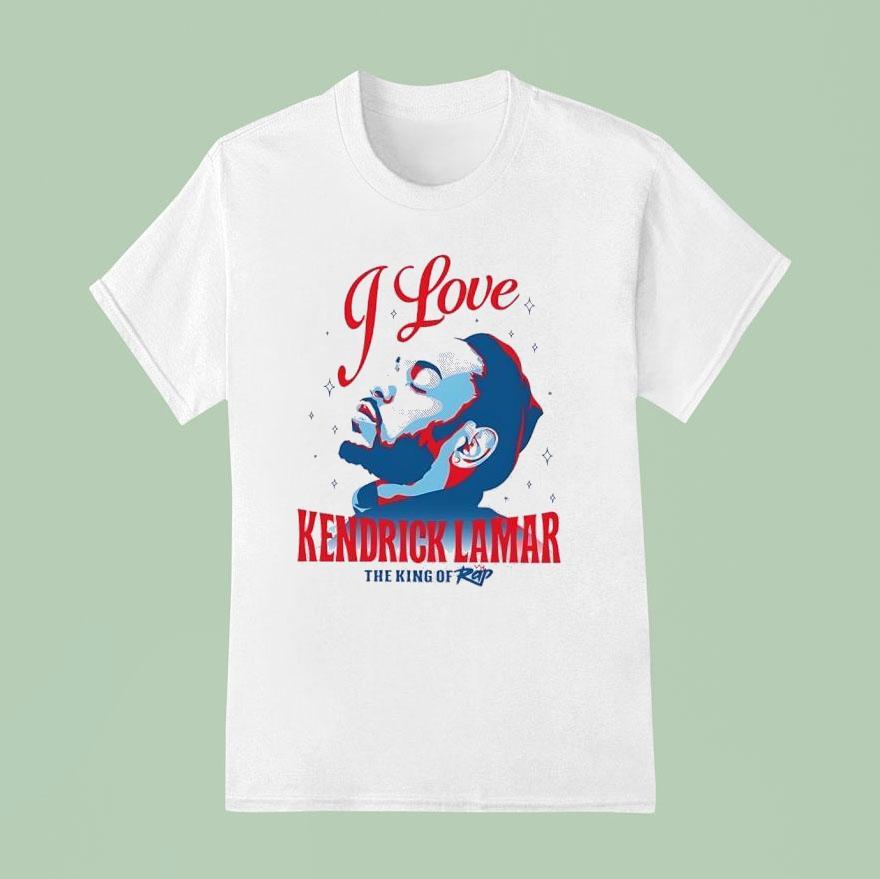 I Love Kendrick Lamar The King Of Rap Shirt